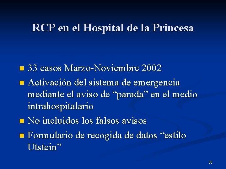 RCP en el Hospital de la Princesa 33 casos Marzo-Noviembre 2002 n Activación del