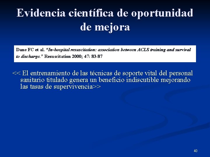 Evidencia científica de oportunidad de mejora Dane FC et al. “In-hospital resuscitation: association between
