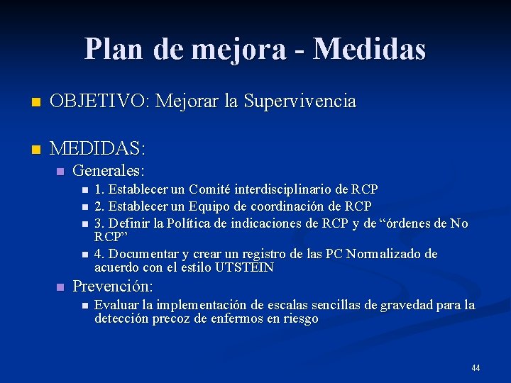 Plan de mejora - Medidas n OBJETIVO: Mejorar la Supervivencia n MEDIDAS: n Generales: