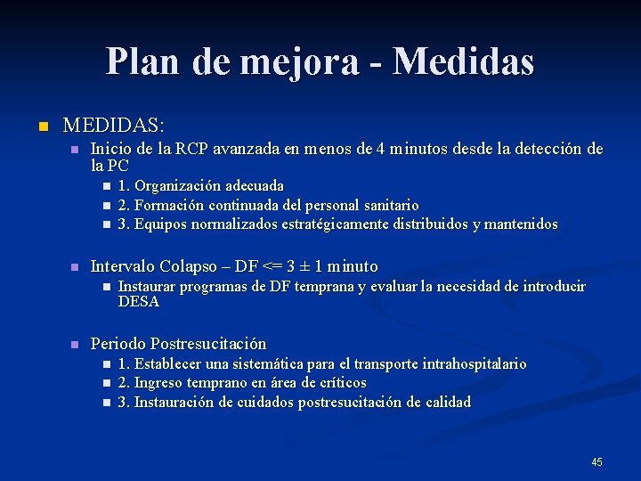 Plan de mejora - Medidas n MEDIDAS: n Inicio de la RCP avanzada en