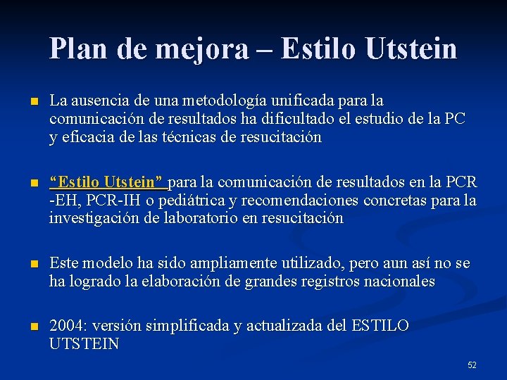 Plan de mejora – Estilo Utstein n La ausencia de una metodología unificada para
