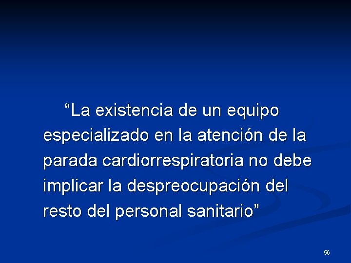 “La existencia de un equipo especializado en la atención de la parada cardiorrespiratoria no