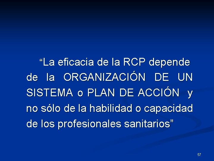 “La eficacia de la RCP depende de la ORGANIZACIÓN DE UN SISTEMA o PLAN