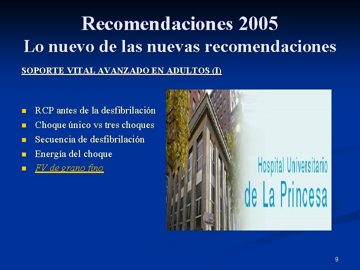 Recomendaciones 2005 Lo nuevo de las nuevas recomendaciones SOPORTE VITAL AVANZADO EN ADULTOS (I)