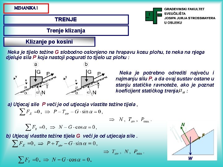MEHANIKA I TRENJE Trenje klizanja Klizanje po kosini Neka je tijelo težine G slobodno