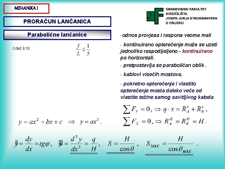 MEHANIKA I PRORAČUN LANČANICA Parabolične lančanice Crtež 9. 10. -odnos provjesa i raspona veoma