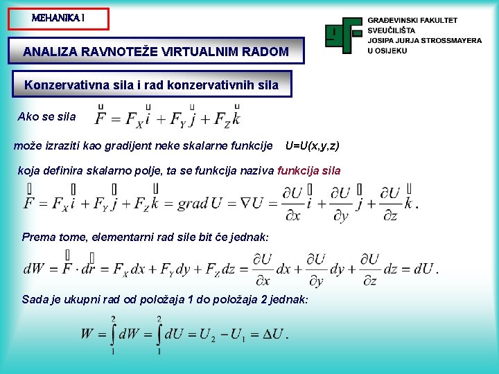 MEHANIKA I ANALIZA RAVNOTEŽE VIRTUALNIM RADOM Konzervativna sila i rad konzervativnih sila Ako se