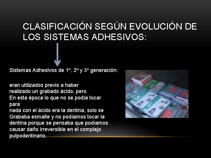 CLASIFICACIÓN SEGÚN EVOLUCIÓN DE LOS SISTEMAS ADHESIVOS: Sistemas Adhesivos de 1º, 2º y 3º