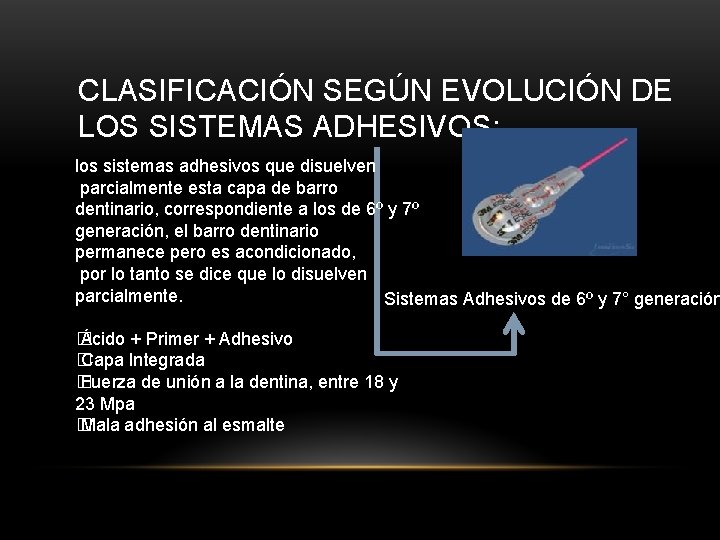 CLASIFICACIÓN SEGÚN EVOLUCIÓN DE LOS SISTEMAS ADHESIVOS: los sistemas adhesivos que disuelven parcialmente esta