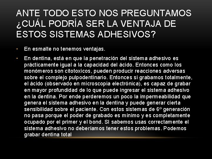 ANTE TODO ESTO NOS PREGUNTAMOS ¿CUÁL PODRÍA SER LA VENTAJA DE ESTOS SISTEMAS ADHESIVOS?