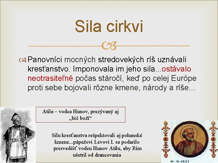 Sila cirkvi Panovníci mocných stredovekých ríš uznávali kresťanstvo Imponovala im jeho sila. . .