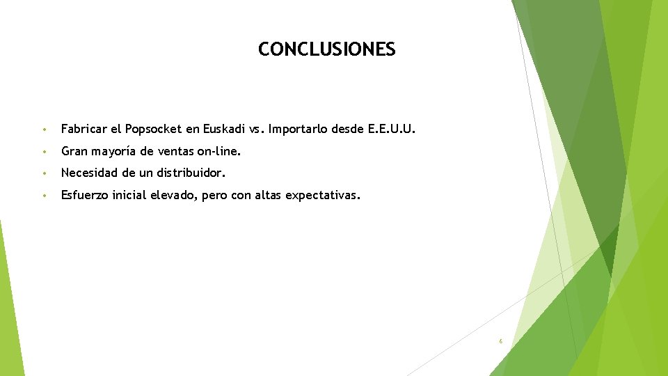 CONCLUSIONES • Fabricar el Popsocket en Euskadi vs. Importarlo desde E. E. U. U.