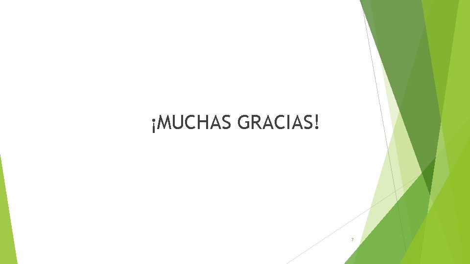 ¡MUCHAS GRACIAS! 7 