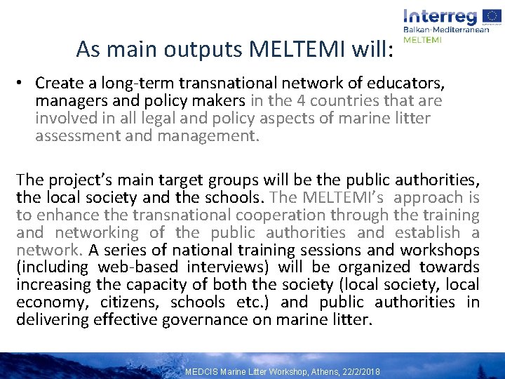 As main outputs MELTEMI will: • Create a long-term transnational network of educators, managers