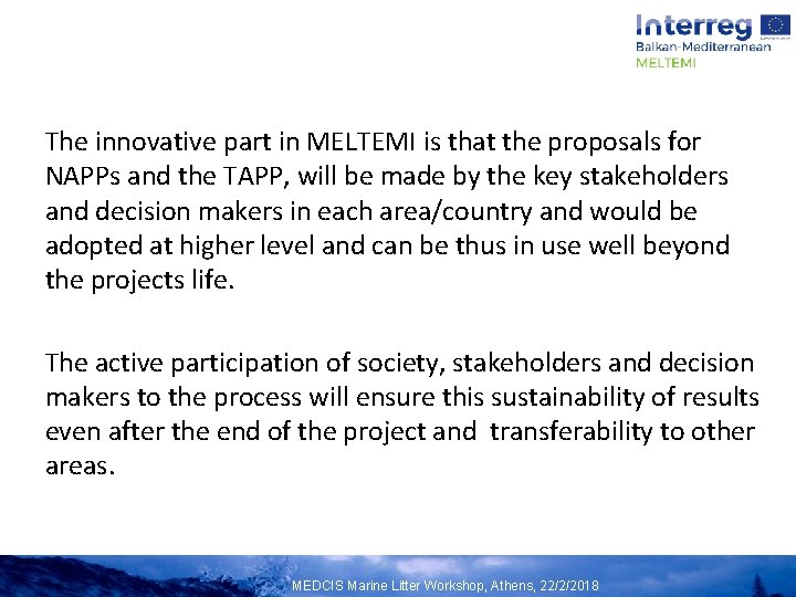 The innovative part in MELTEMI is that the proposals for NAPPs and the TAPP,