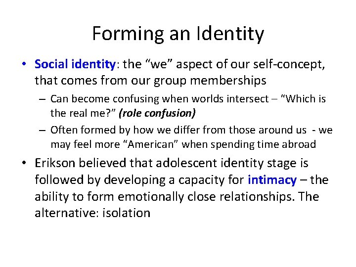 Forming an Identity • Social identity: the “we” aspect of our self-concept, that comes