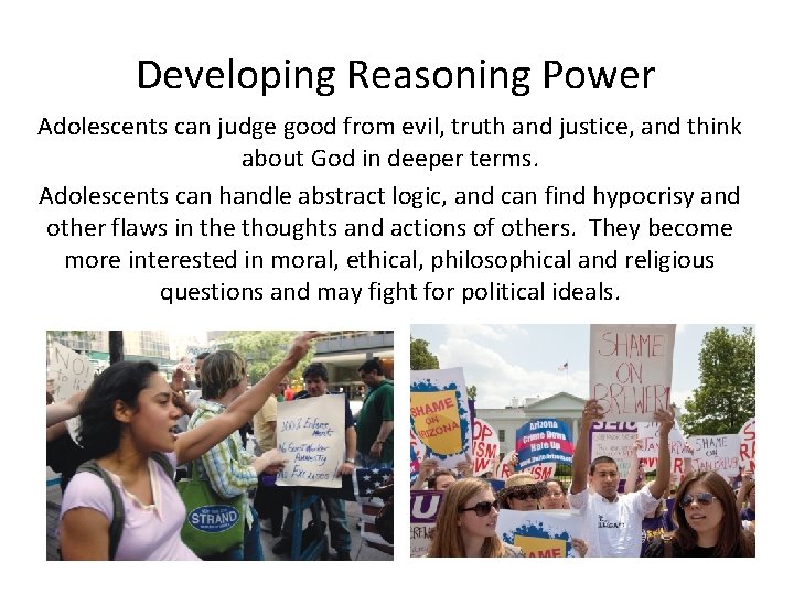 Developing Reasoning Power Adolescents can judge good from evil, truth and justice, and think