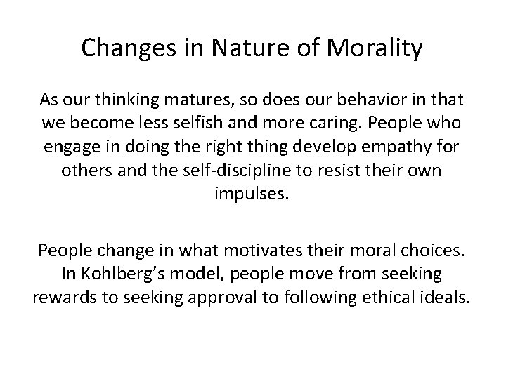 Changes in Nature of Morality As our thinking matures, so does our behavior in