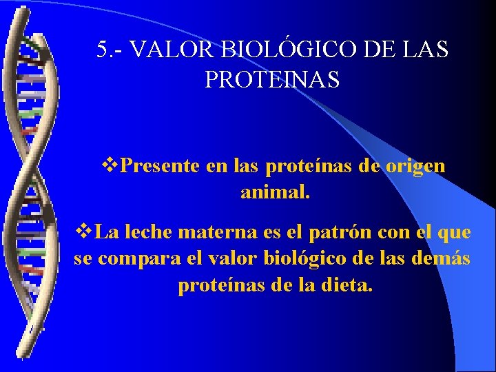 5. - VALOR BIOLÓGICO DE LAS PROTEINAS v. Presente en las proteínas de origen