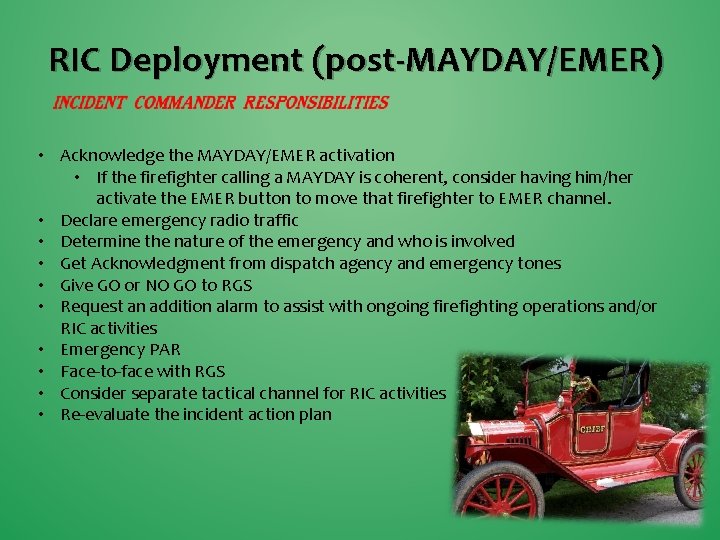 RIC Deployment (post-MAYDAY/EMER) • Acknowledge the MAYDAY/EMER activation • If the firefighter calling a