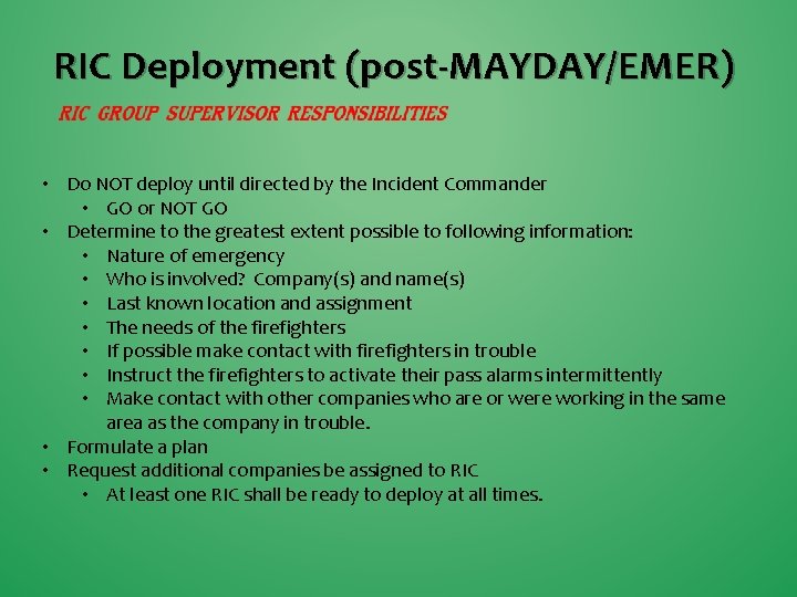 RIC Deployment (post-MAYDAY/EMER) • Do NOT deploy until directed by the Incident Commander •