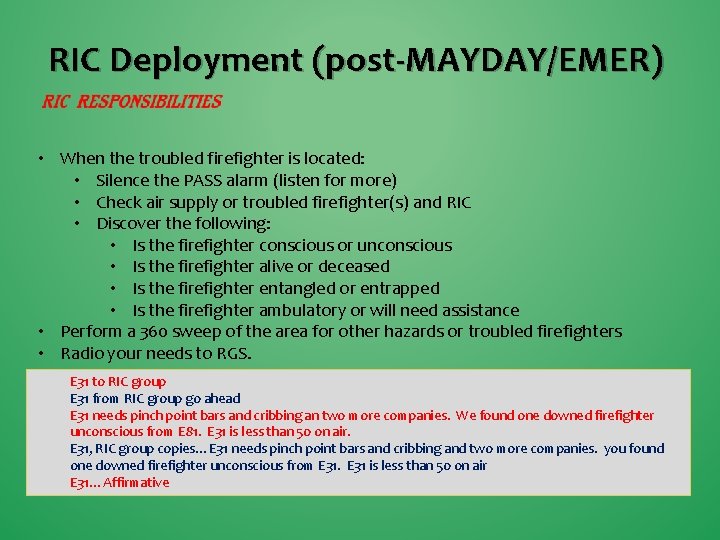 RIC Deployment (post-MAYDAY/EMER) • When the troubled firefighter is located: • Silence the PASS