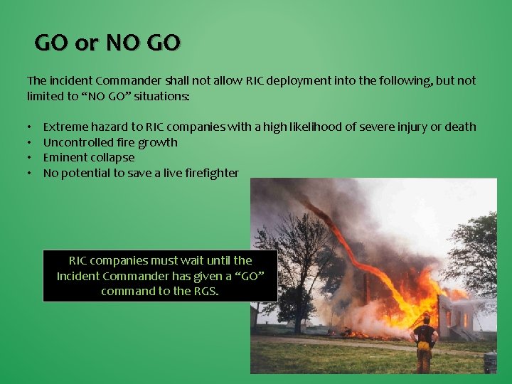 GO or NO GO The incident Commander shall not allow RIC deployment into the