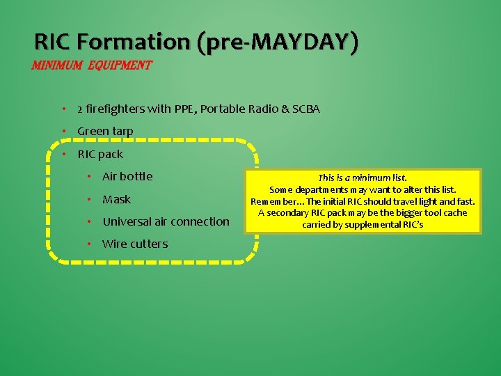 RIC Formation (pre-MAYDAY) • 2 firefighters with PPE, Portable Radio & SCBA • Green