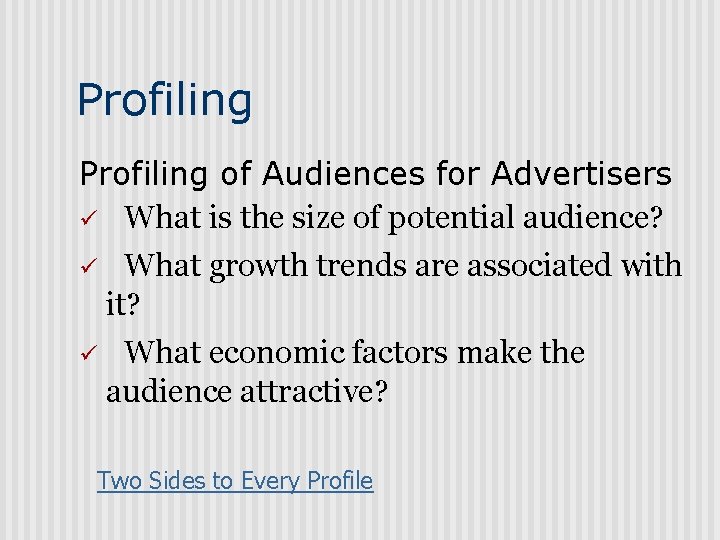Profiling of Audiences for Advertisers ü What is the size of potential audience? ü