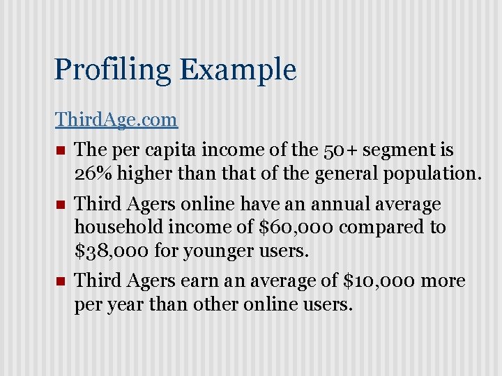 Profiling Example Third. Age. com n The per capita income of the 50+ segment