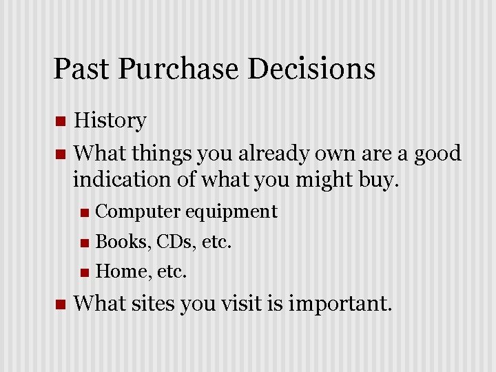 Past Purchase Decisions n History n What things you already own are a good
