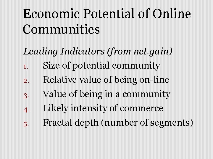 Economic Potential of Online Communities Leading Indicators (from net. gain) 1. Size of potential