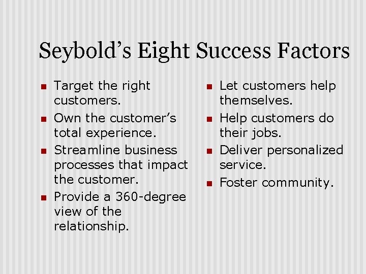 Seybold’s Eight Success Factors n n Target the right customers. Own the customer’s total