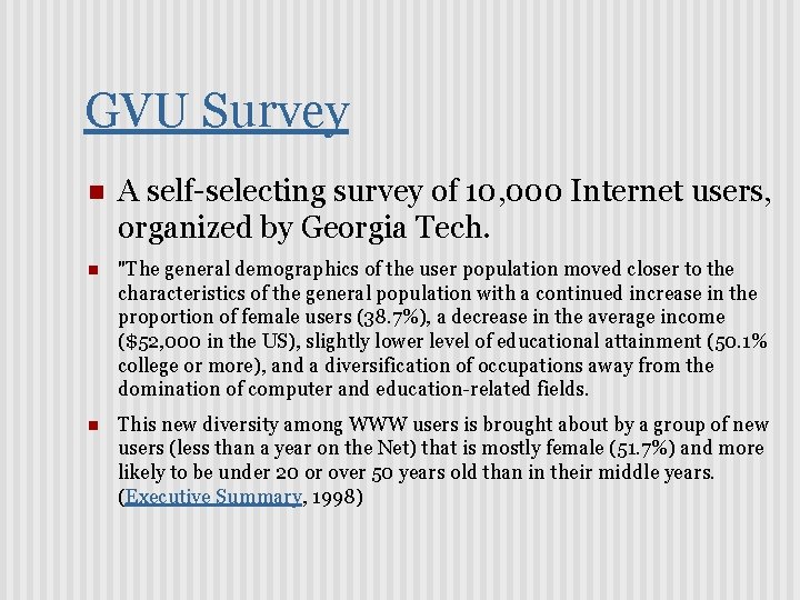 GVU Survey n A self-selecting survey of 10, 000 Internet users, organized by Georgia