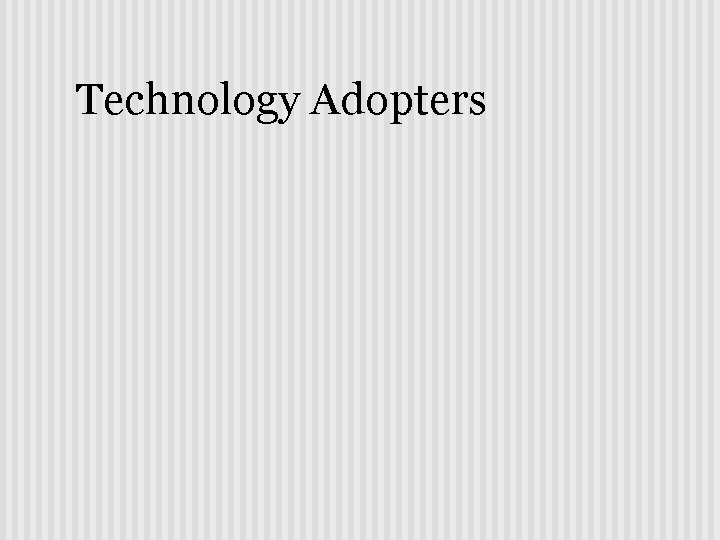 Technology Adopters 