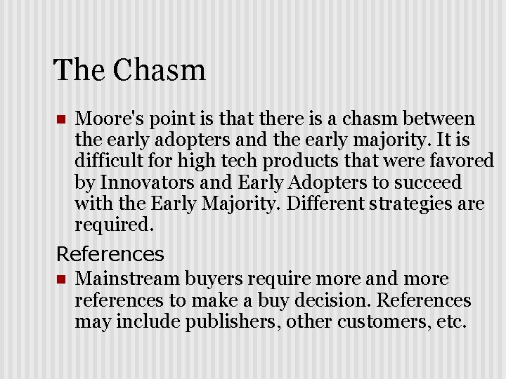 The Chasm n Moore's point is that there is a chasm between the early