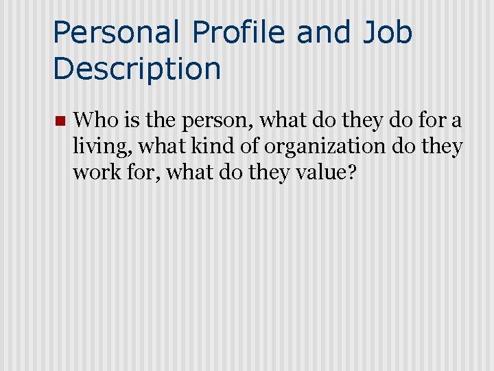 Personal Profile and Job Description n Who is the person, what do they do