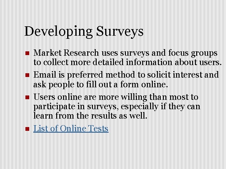 Developing Surveys n n Market Research uses surveys and focus groups to collect more