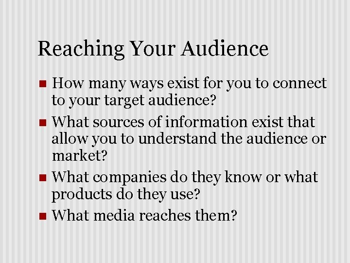 Reaching Your Audience How many ways exist for you to connect to your target