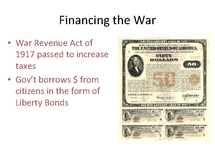 Financing the War • War Revenue Act of 1917 passed to increase taxes • Financing the War • War Revenue Act of 1917 passed to increase taxes •