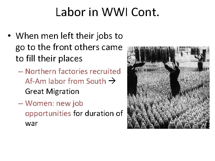 Labor in WWI Cont. • When men left their jobs to go to the