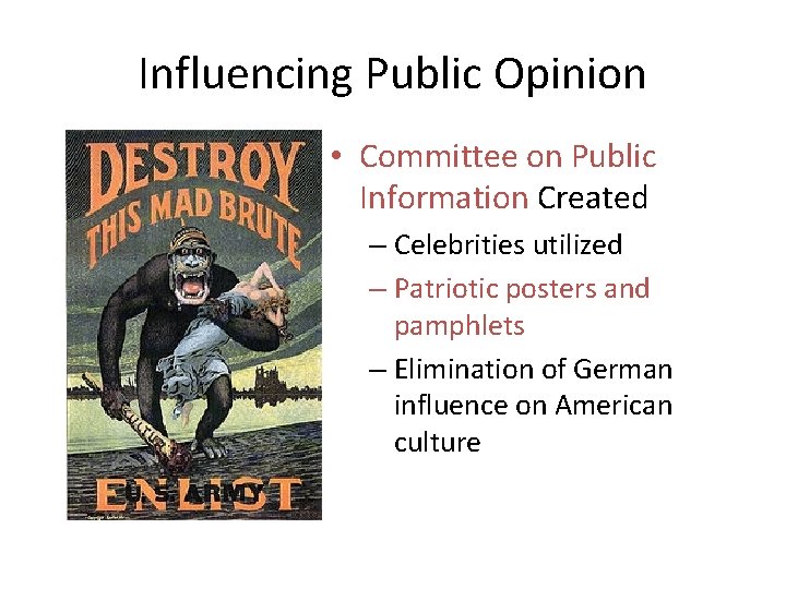 Influencing Public Opinion • Committee on Public Information Created – Celebrities utilized – Patriotic
