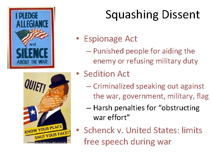 Squashing Dissent • Espionage Act – Punished people for aiding the enemy or refusing