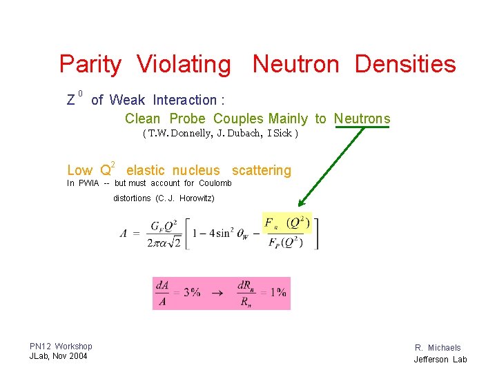 Parity Violating Neutron Densities Z 0 of Weak Interaction : Clean Probe Couples Mainly
