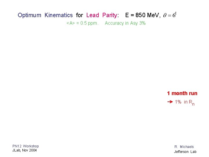 Optimum Kinematics for Lead Parity: <A> = 0. 5 ppm. E = 850 Me.