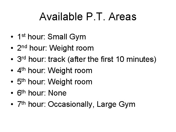 Available P. T. Areas • • 1 st hour: Small Gym 2 nd hour: