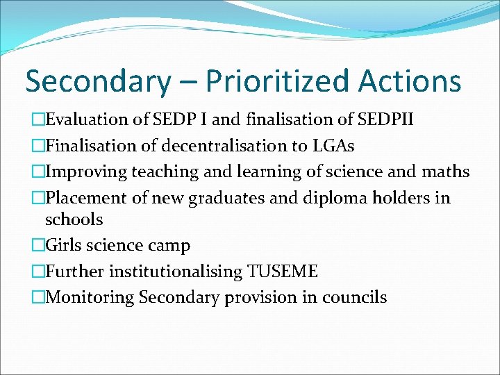 Secondary – Prioritized Actions �Evaluation of SEDP I and finalisation of SEDPII �Finalisation of