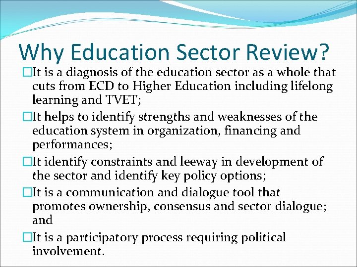 Why Education Sector Review? �It is a diagnosis of the education sector as a