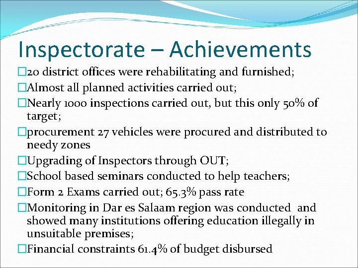 Inspectorate – Achievements � 20 district offices were rehabilitating and furnished; �Almost all planned