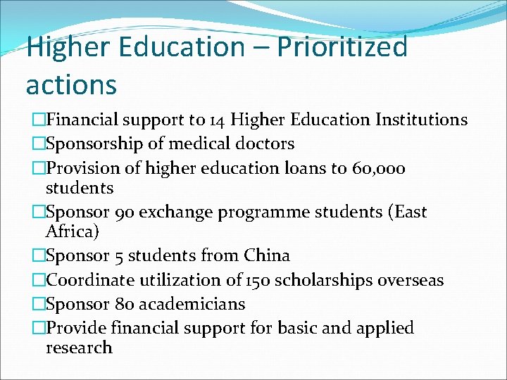 Higher Education – Prioritized actions �Financial support to 14 Higher Education Institutions �Sponsorship of